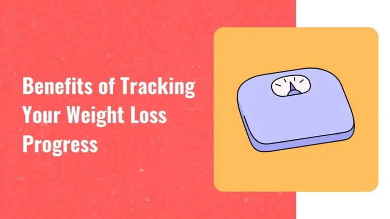 The Top Benefits of Tracking Your Weight Loss Progress