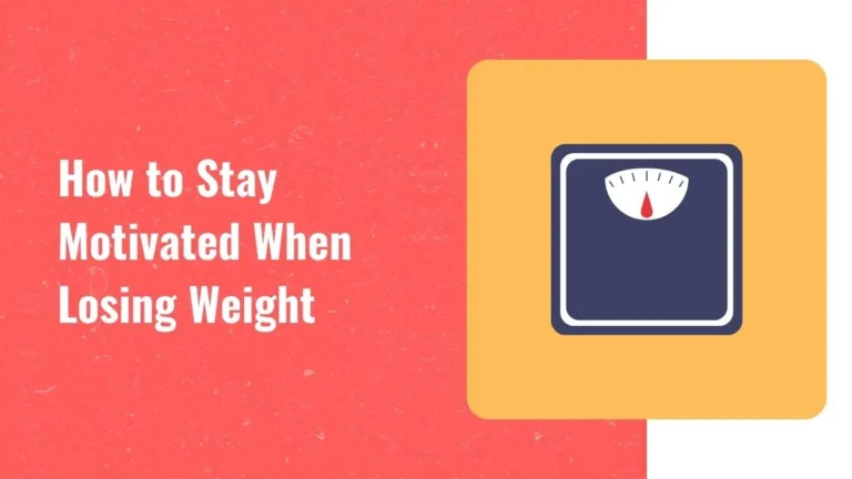 Tips for Staying Motivated During Weight Loss
